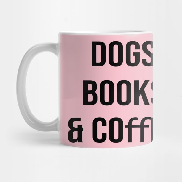 Dogs books & coffee- Dog Lover Gift - Book Lover Gift - Coffee Lover Gift by StrompTees